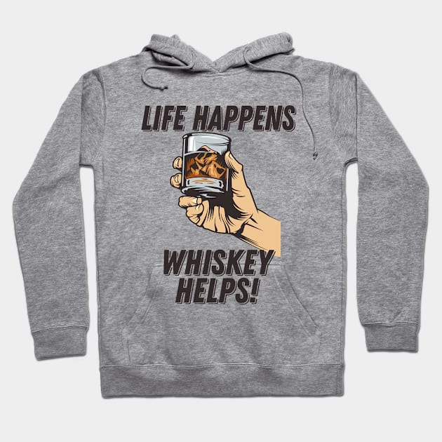 Whiskey - Life Happens Whiskey Helps Hoodie by Kudostees